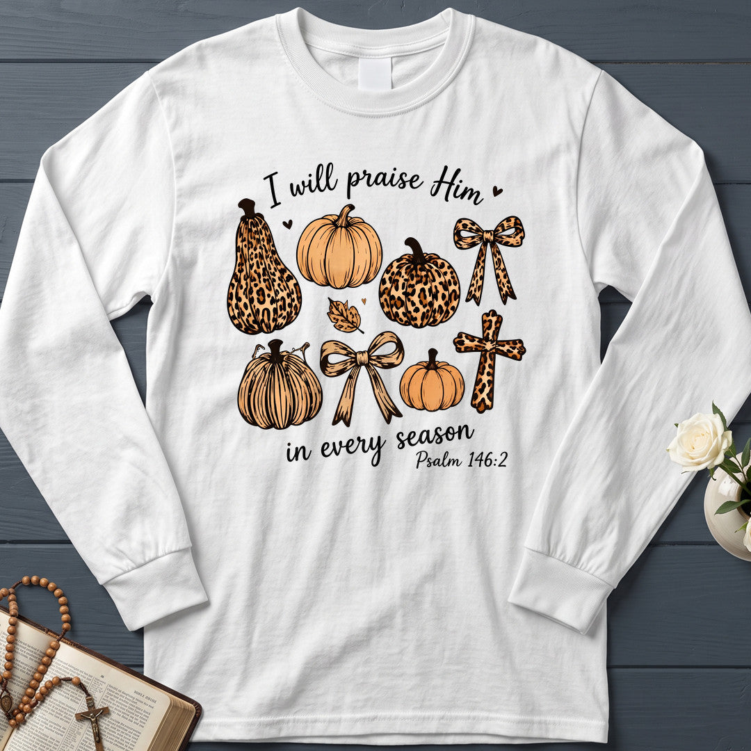 I Will Praise Him In Every Season Psalm 146.2 48