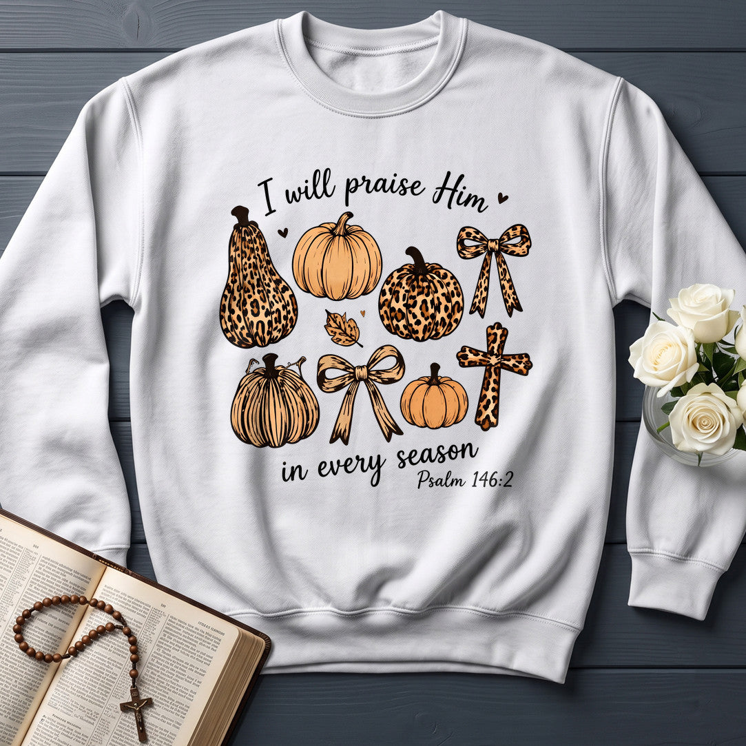 I Will Praise Him In Every Season Psalm 146.2 48