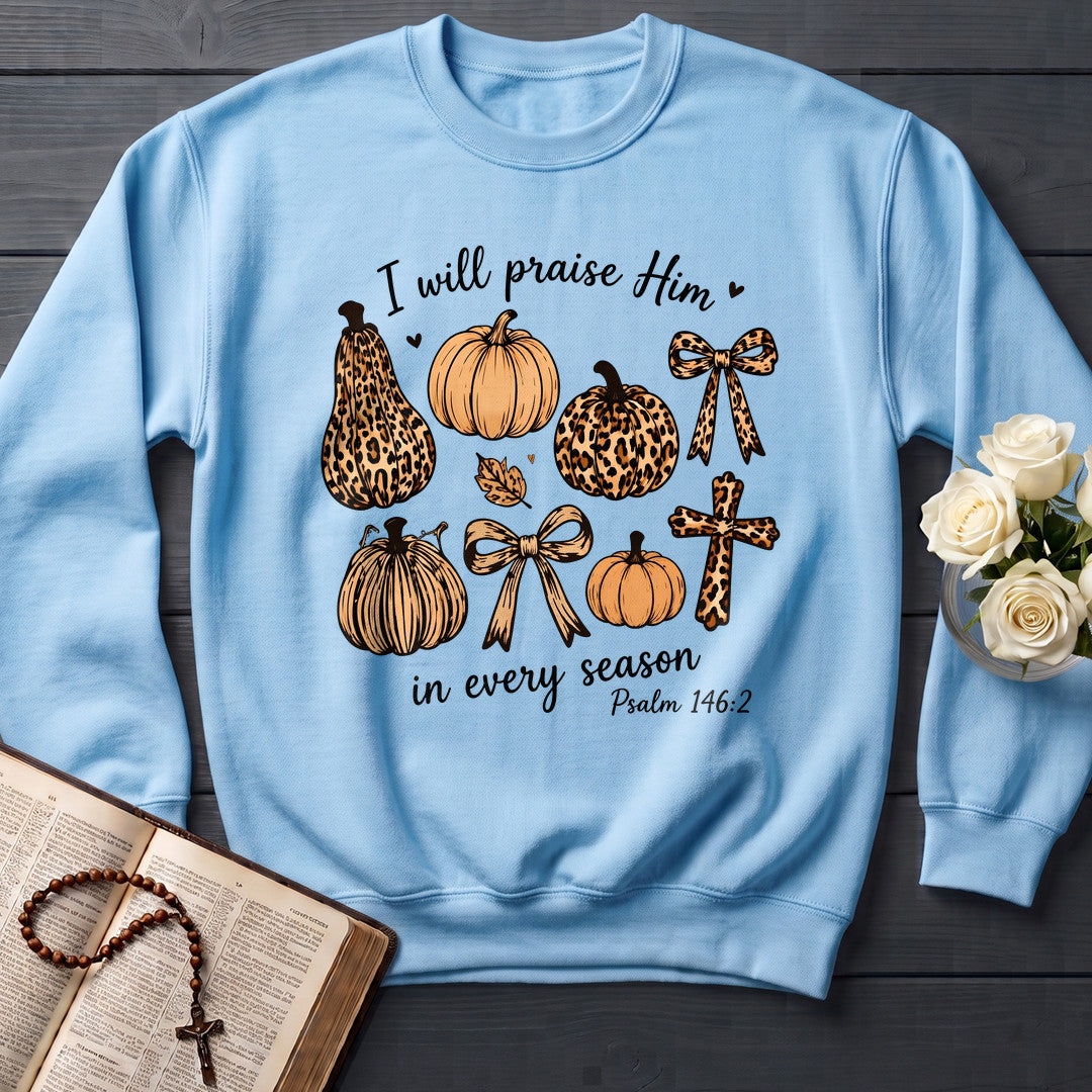 I Will Praise Him In Every Season Psalm 146.2 48
