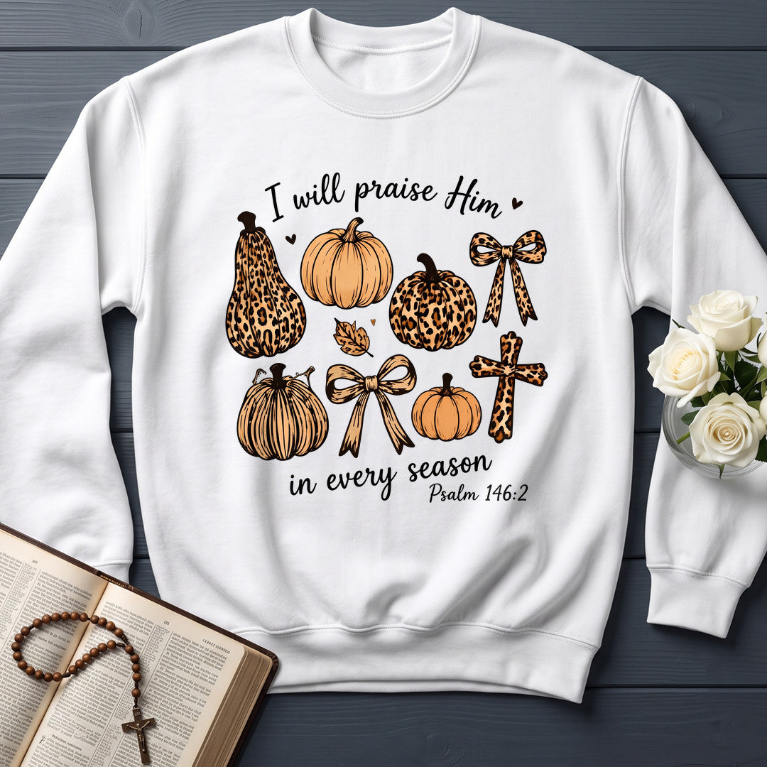 I Will Praise Him In Every Season Psalm 146.2 48