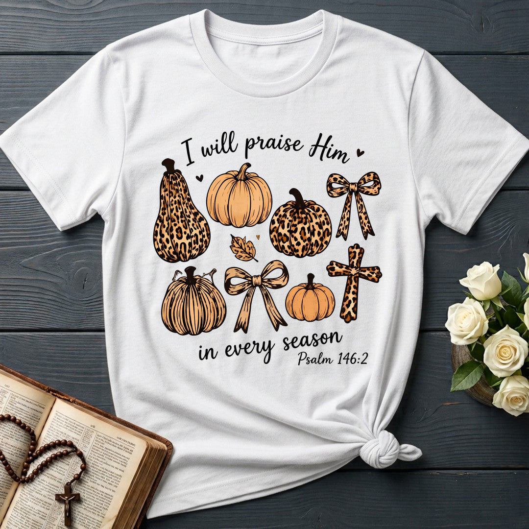 I Will Praise Him In Every Season Psalm 146.2 48