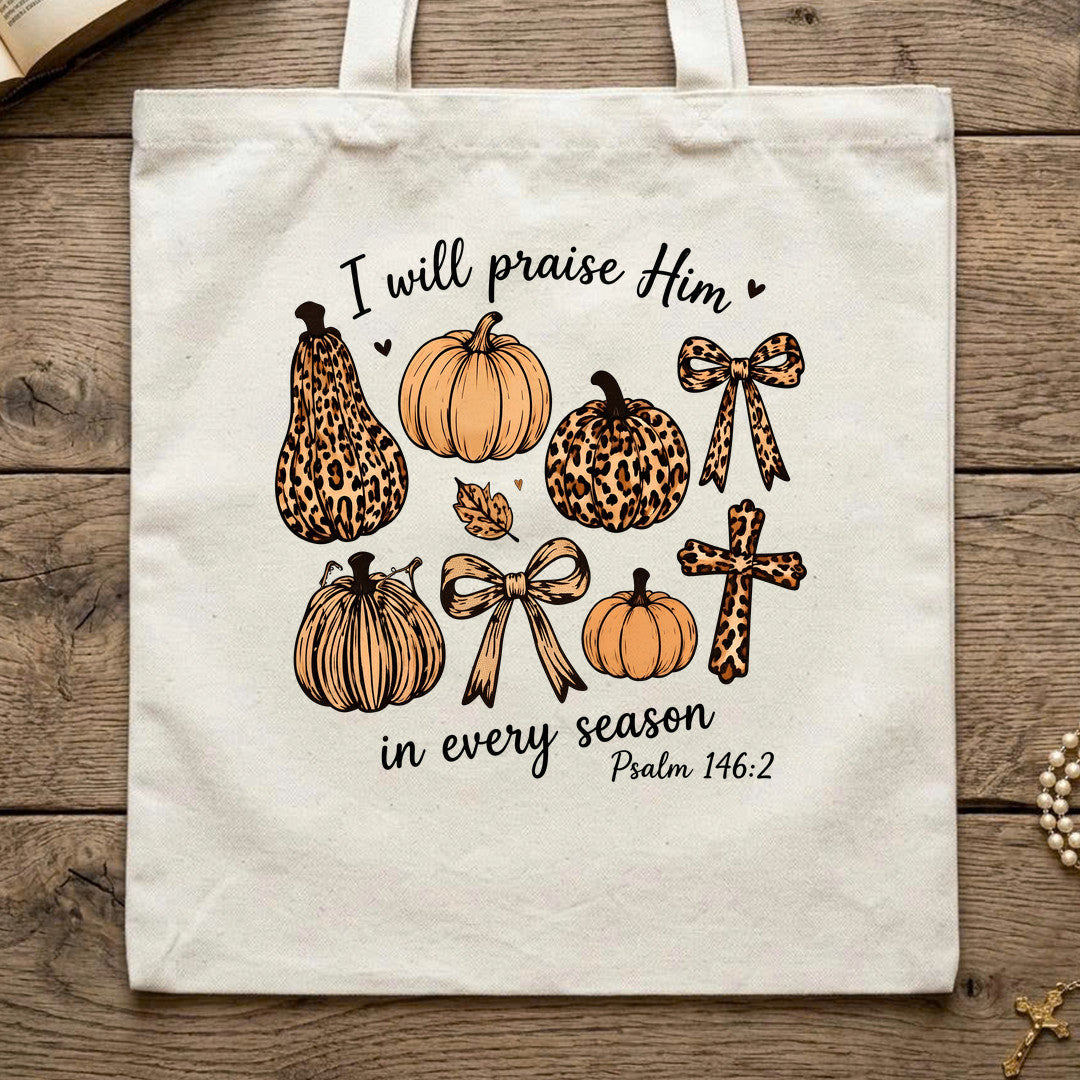 I Will Praise Him In Every Season Psalm 146.2 48