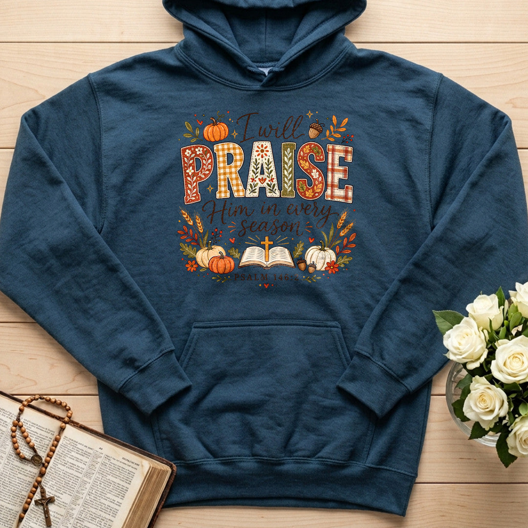 I Will Praise Him In Every Season Psalm 146.2 50
