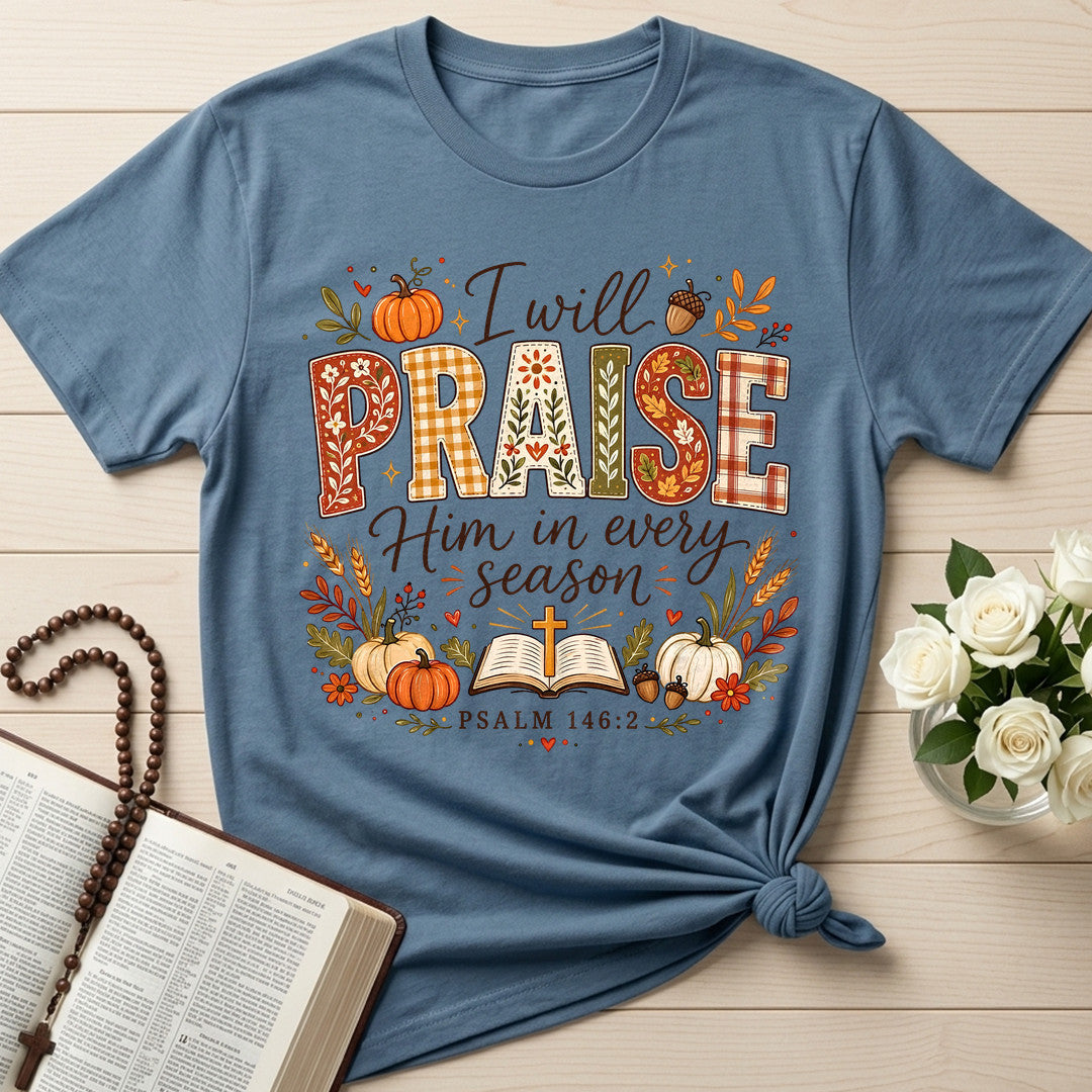 I Will Praise Him In Every Season Psalm 146.2 50