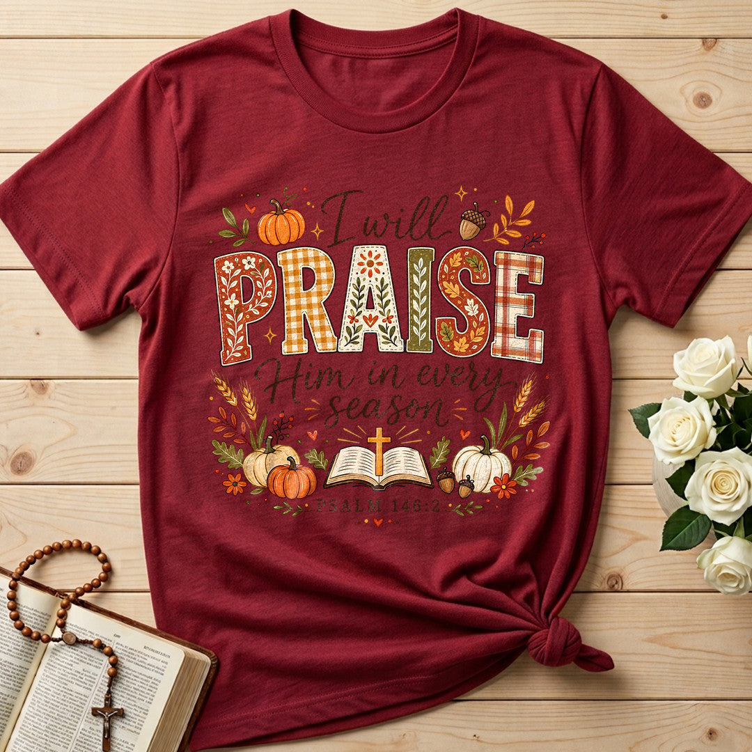 I Will Praise Him In Every Season Psalm 146.2 50