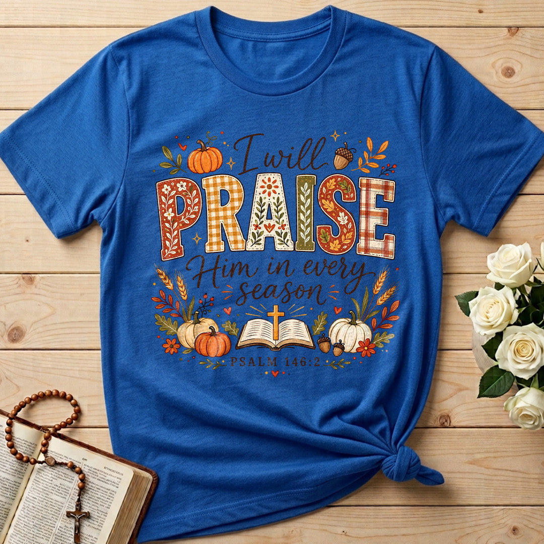 I Will Praise Him In Every Season Psalm 146.2 50