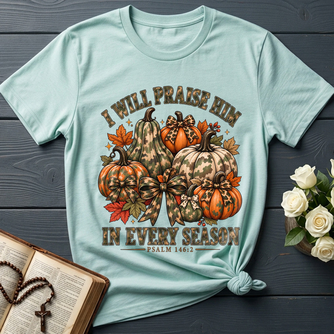 I Will Praise Him In Every Season Psalm 146.2 51