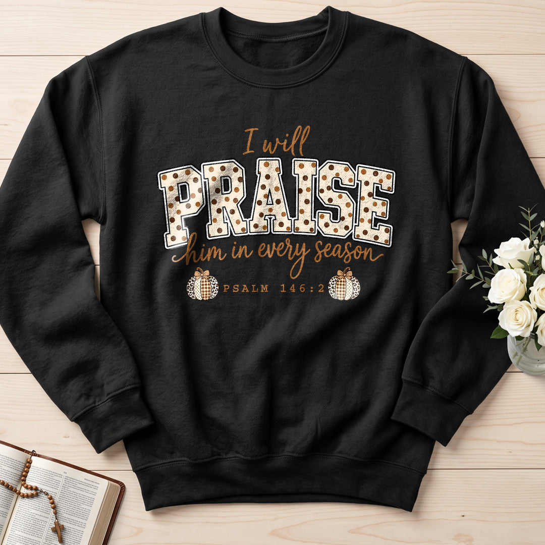 I Will Praise Him In Every Season Psalm 146.2 54