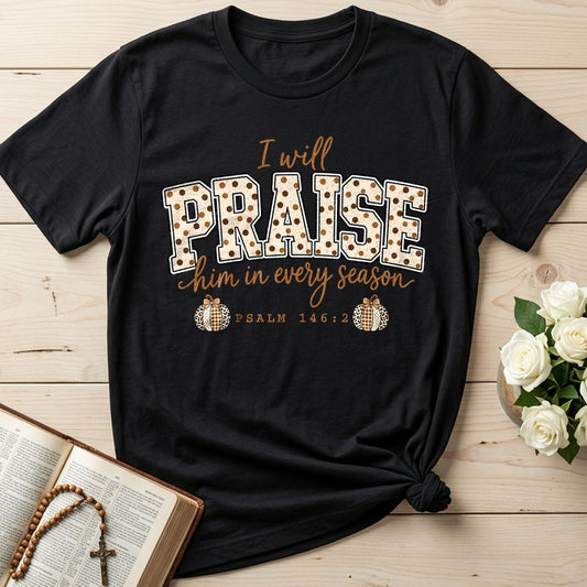 I Will Praise Him In Every Season Psalm 146.2 54
