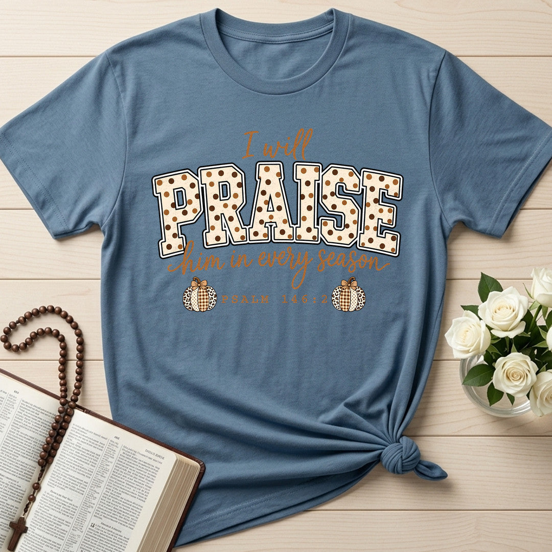 I Will Praise Him In Every Season Psalm 146.2 54
