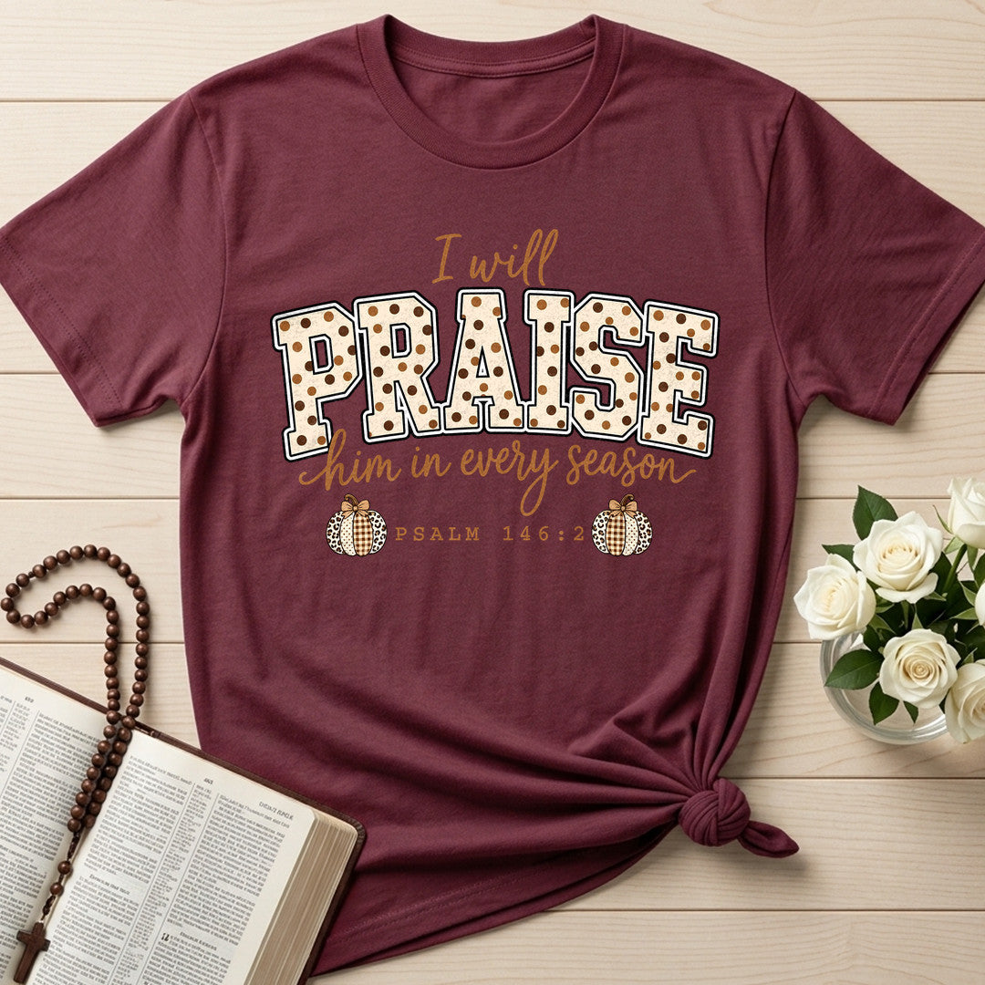 I Will Praise Him In Every Season Psalm 146.2 54
