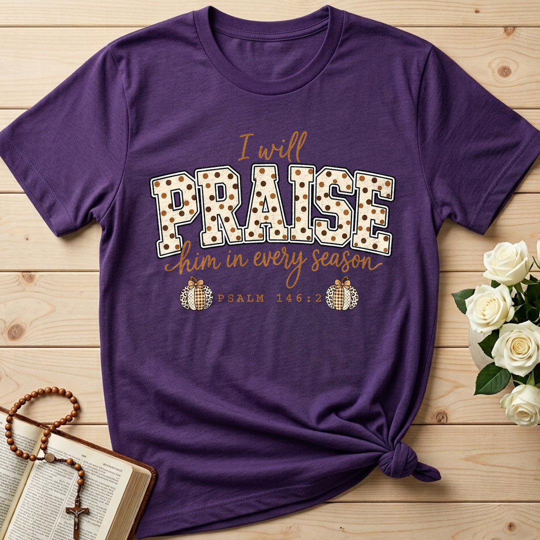 I Will Praise Him In Every Season Psalm 146.2 54