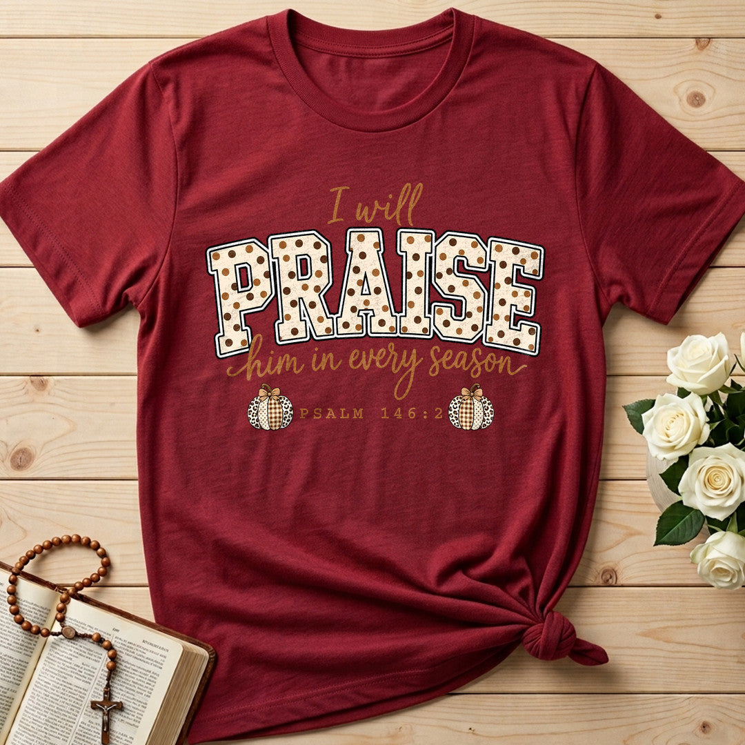 I Will Praise Him In Every Season Psalm 146.2 54