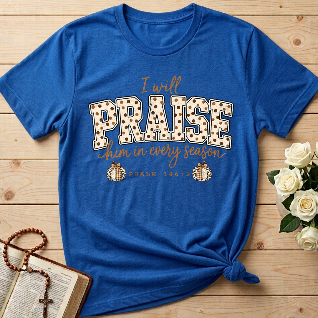 I Will Praise Him In Every Season Psalm 146.2 54