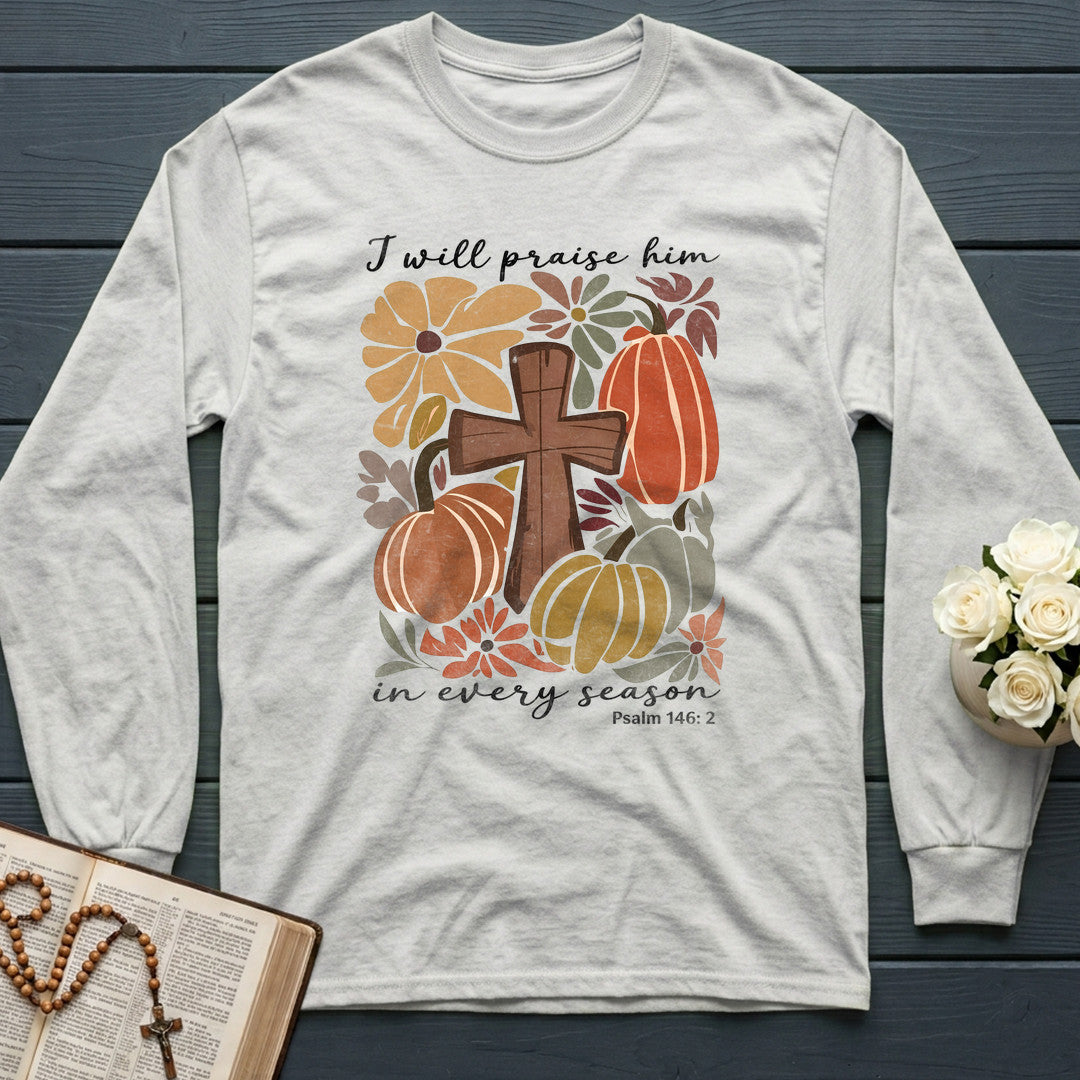 I Will Praise Him In Every Season Psalm 146.2 55