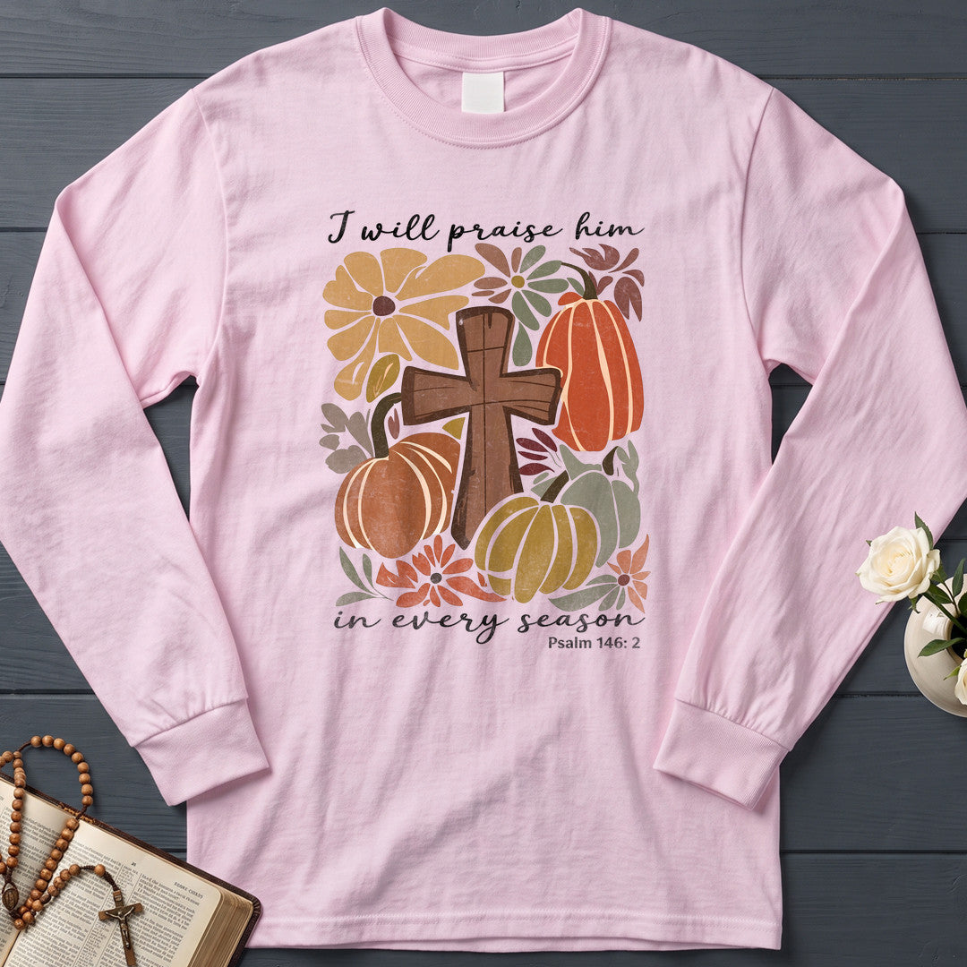 I Will Praise Him In Every Season Psalm 146.2 55