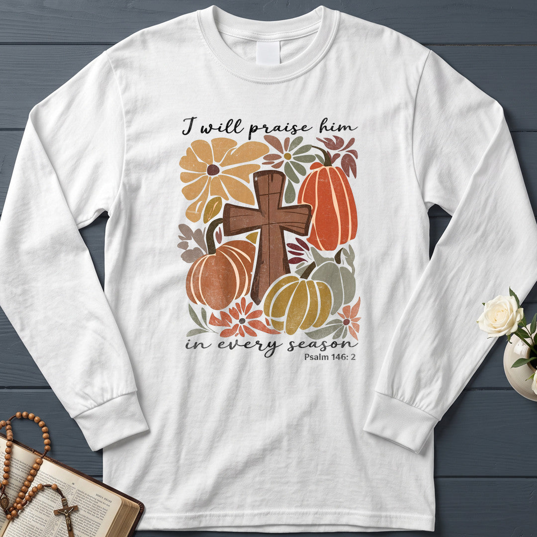 I Will Praise Him In Every Season Psalm 146.2 55