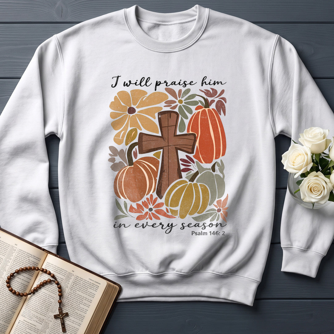 I Will Praise Him In Every Season Psalm 146.2 55