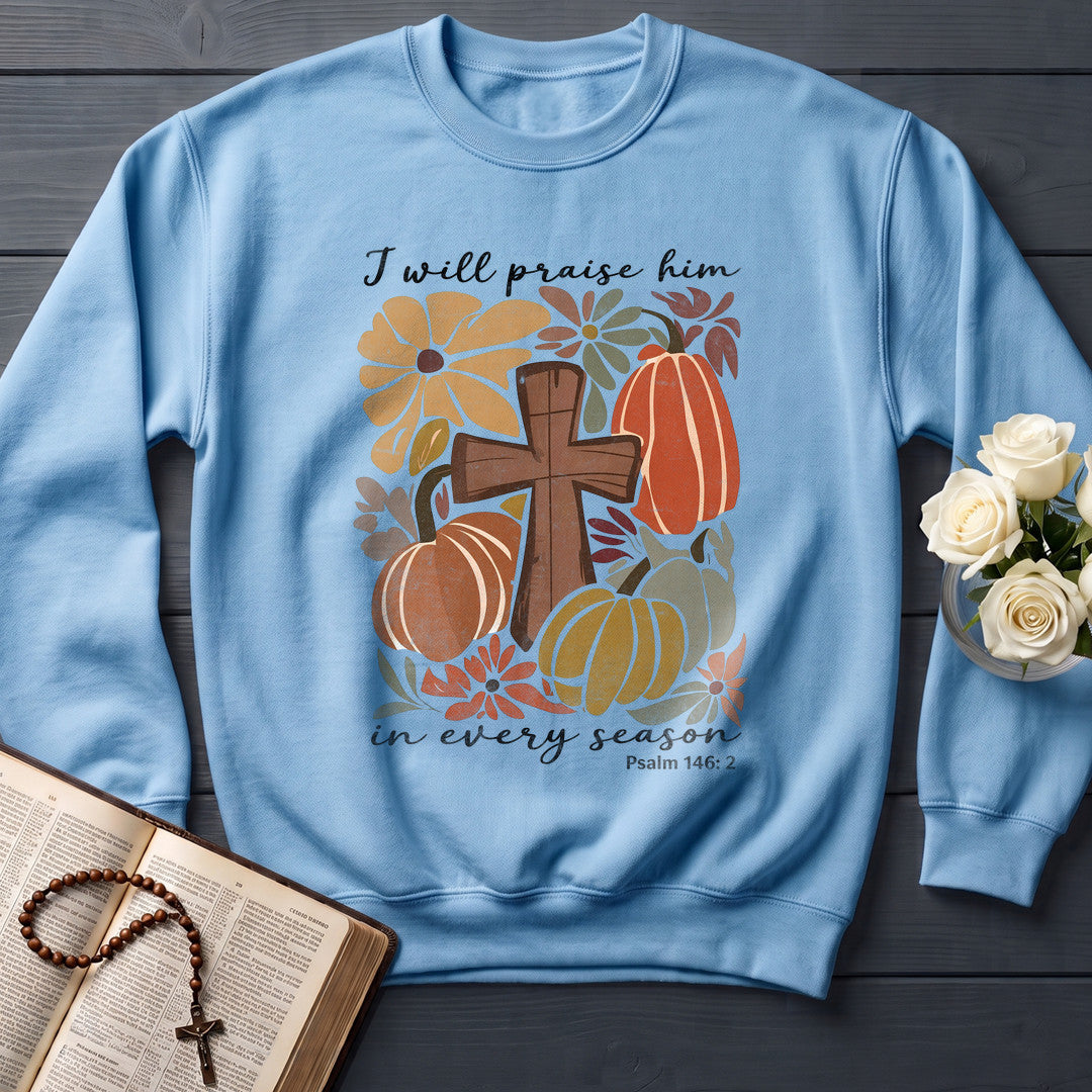 I Will Praise Him In Every Season Psalm 146.2 55