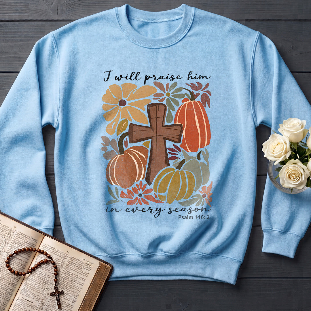 I Will Praise Him In Every Season Psalm 146.2 55