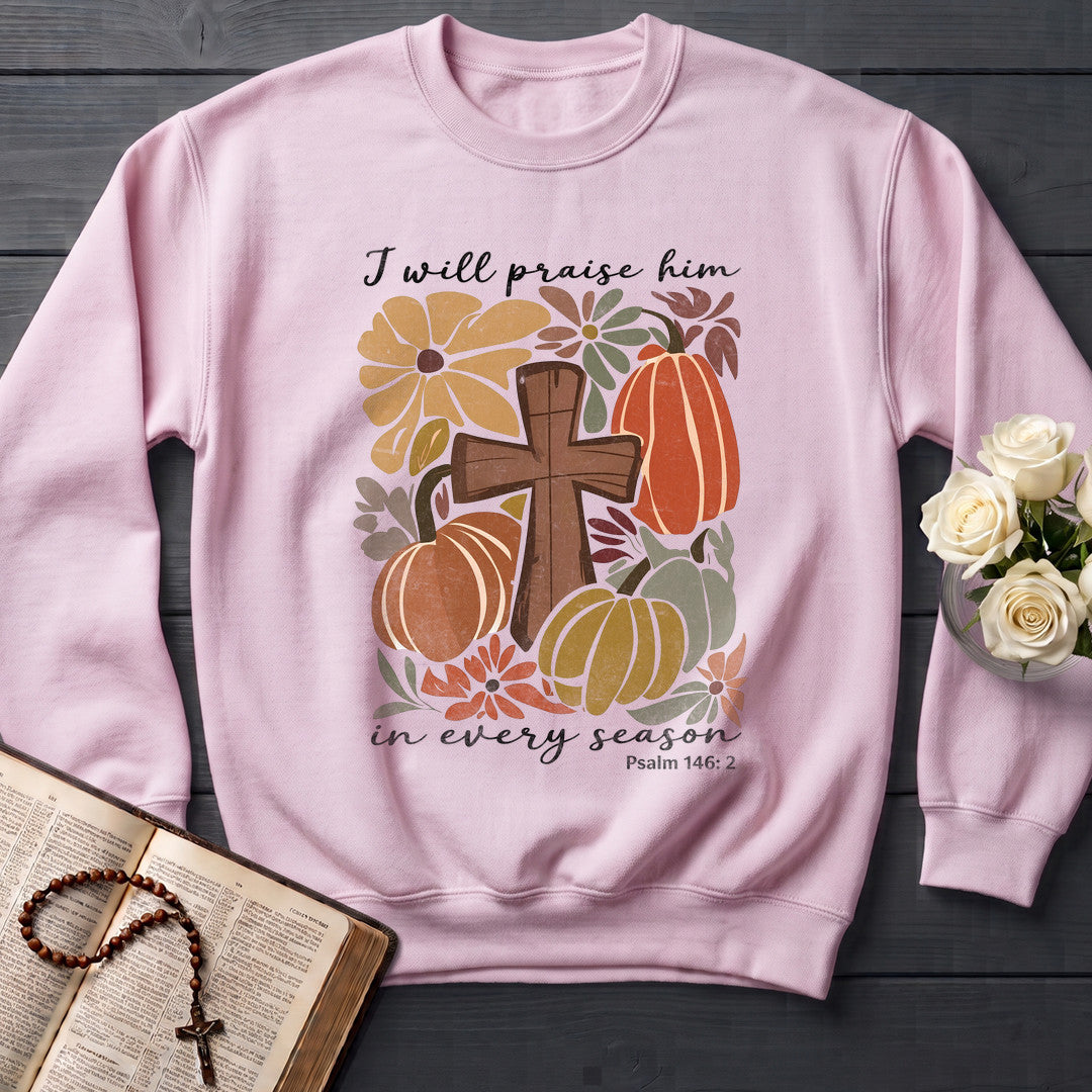 I Will Praise Him In Every Season Psalm 146.2 55