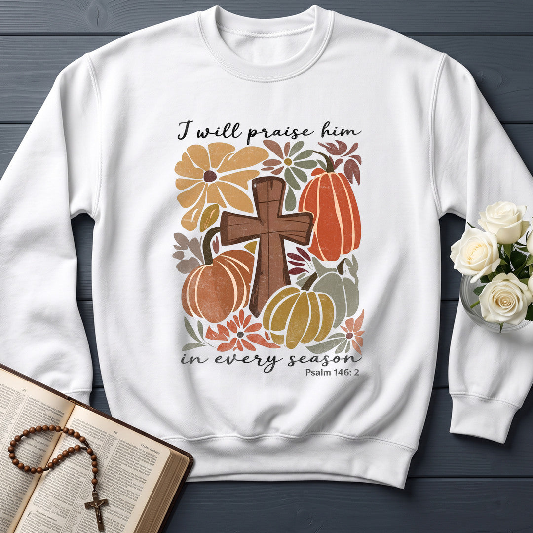 I Will Praise Him In Every Season Psalm 146.2 55