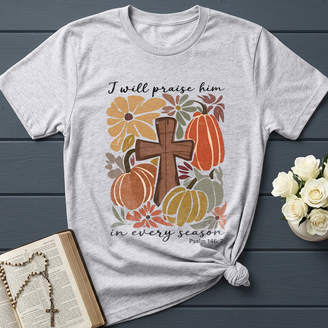 I Will Praise Him In Every Season Psalm 146.2 55