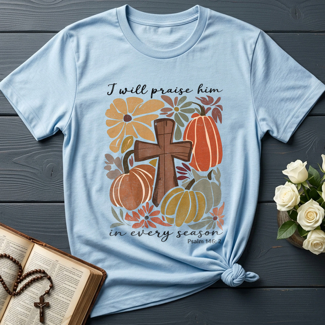 I Will Praise Him In Every Season Psalm 146.2 55