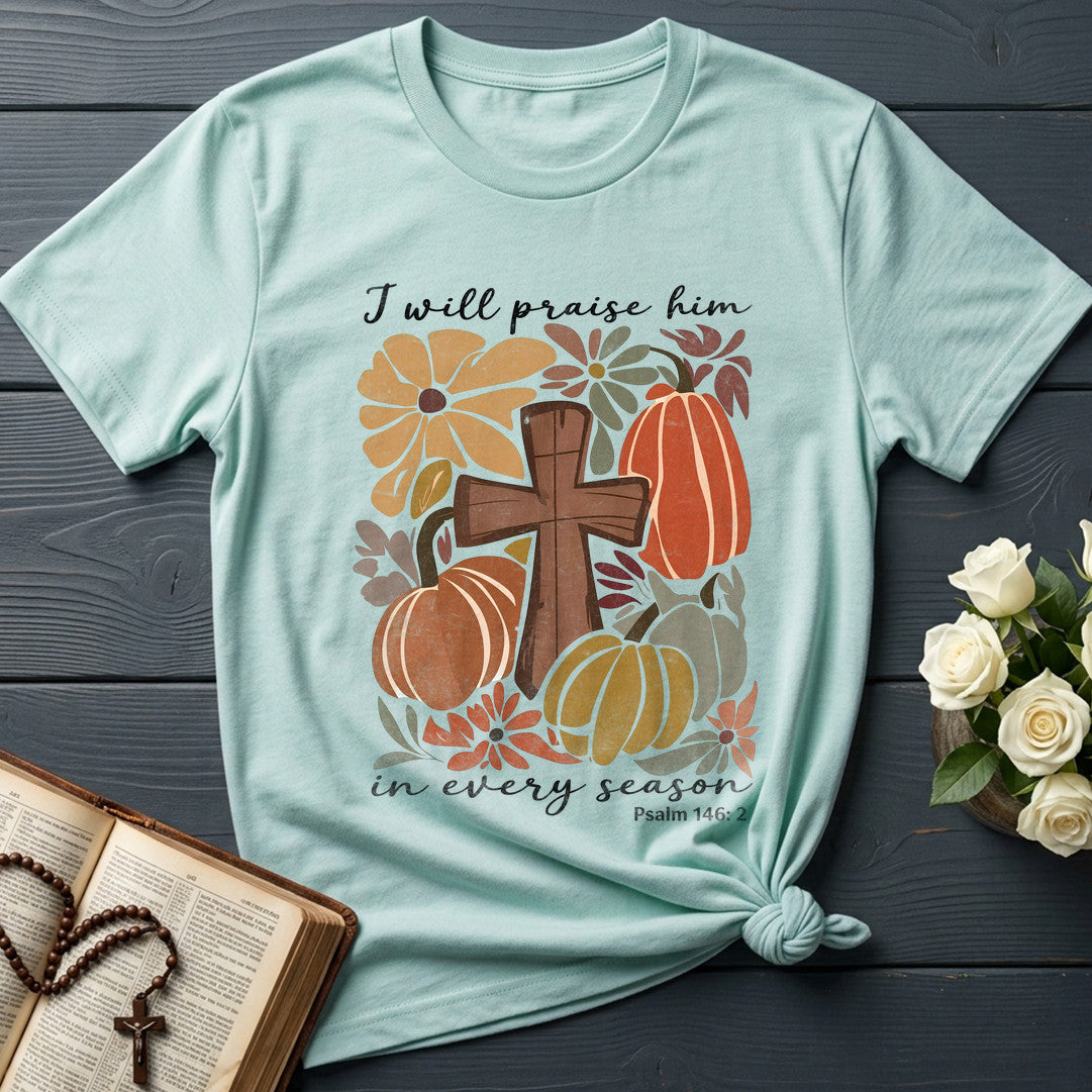 I Will Praise Him In Every Season Psalm 146.2 55