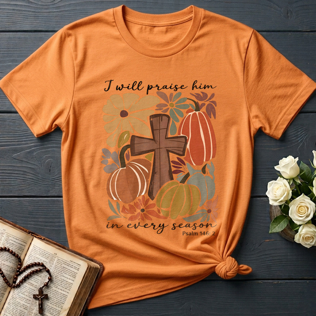 I Will Praise Him In Every Season Psalm 146.2 55