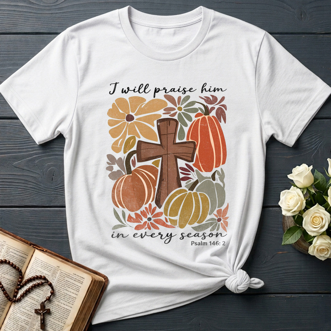 I Will Praise Him In Every Season Psalm 146.2 55