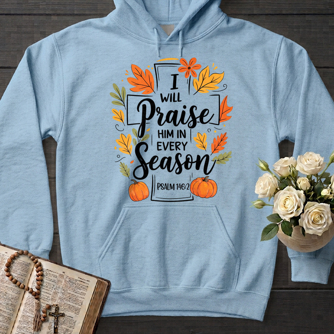 I Will Praise Him In Every Season Psalm 146.2 56