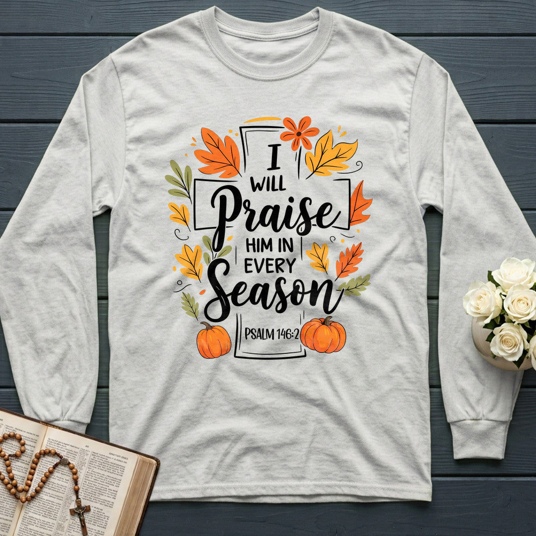 I Will Praise Him In Every Season Psalm 146.2 56