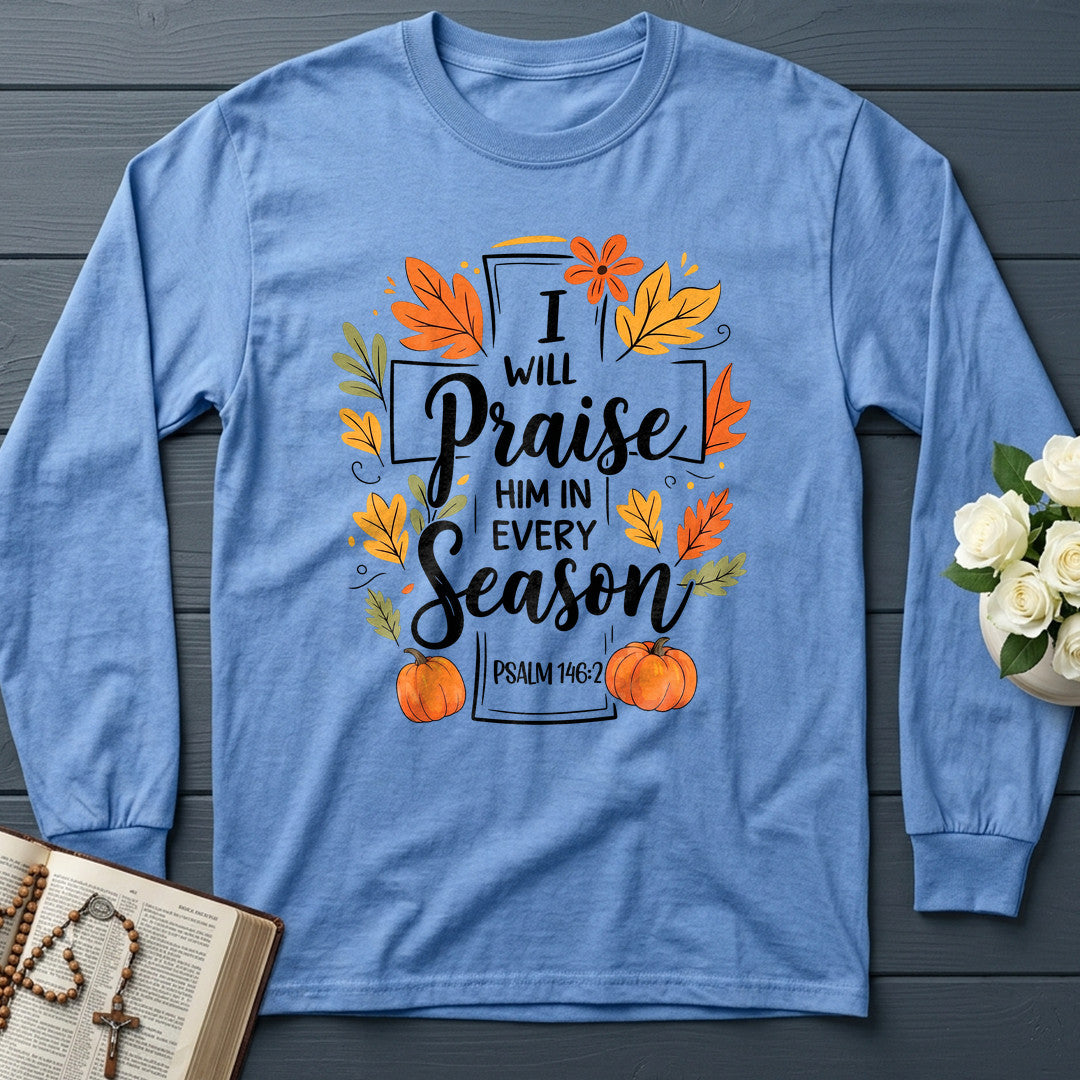 I Will Praise Him In Every Season Psalm 146.2 56