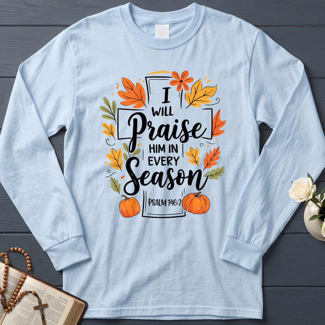 I Will Praise Him In Every Season Psalm 146.2 56