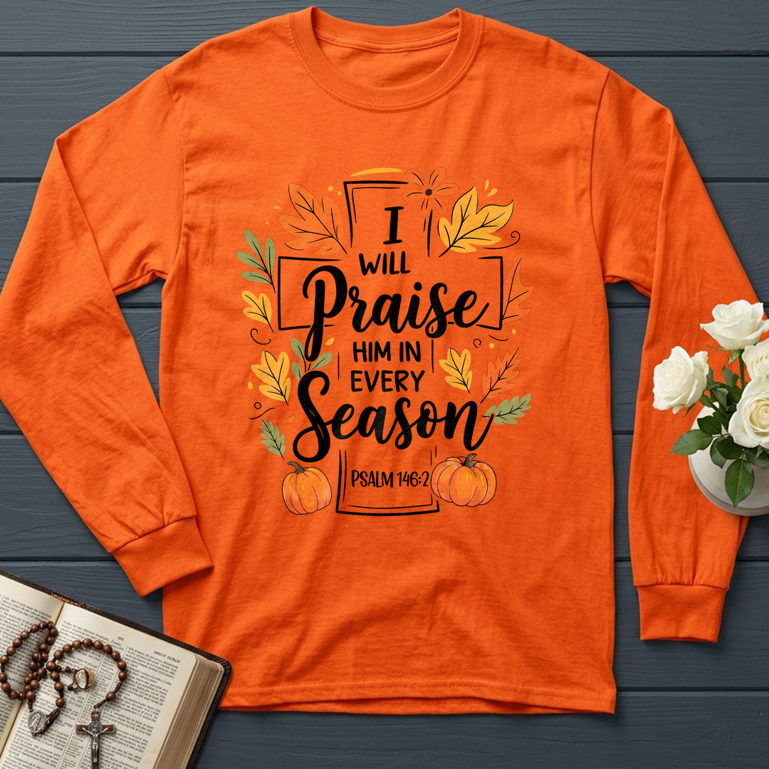 I Will Praise Him In Every Season Psalm 146.2 56
