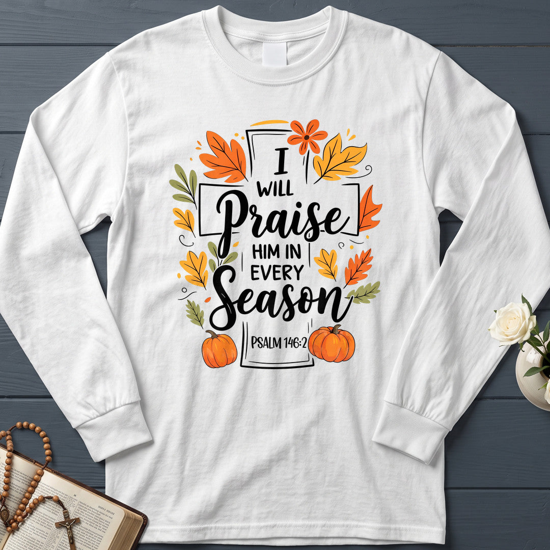 I Will Praise Him In Every Season Psalm 146.2 56