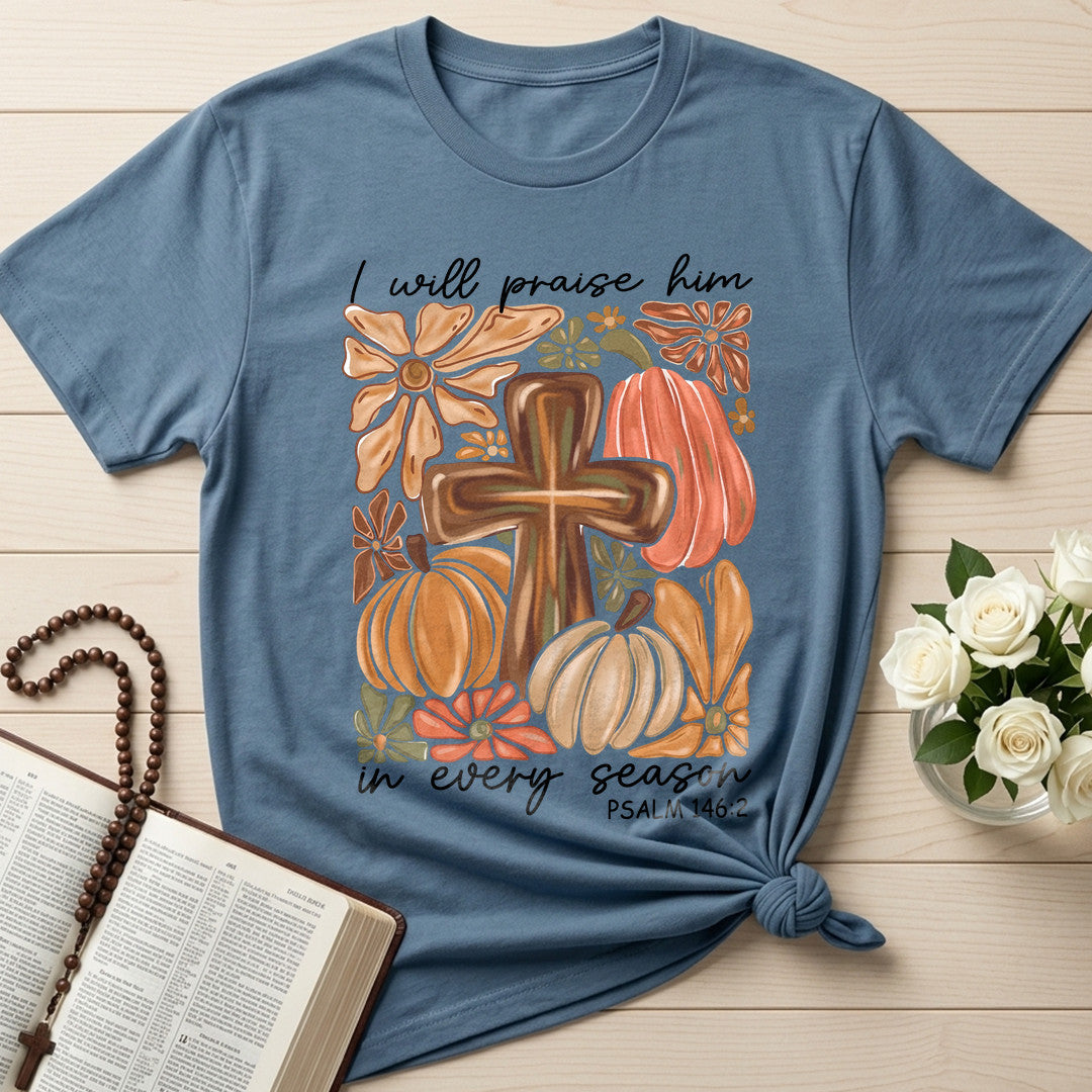 I Will Praise Him In Every Season Psalm 146.2 57