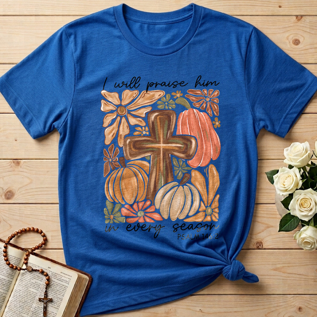 I Will Praise Him In Every Season Psalm 146.2 57