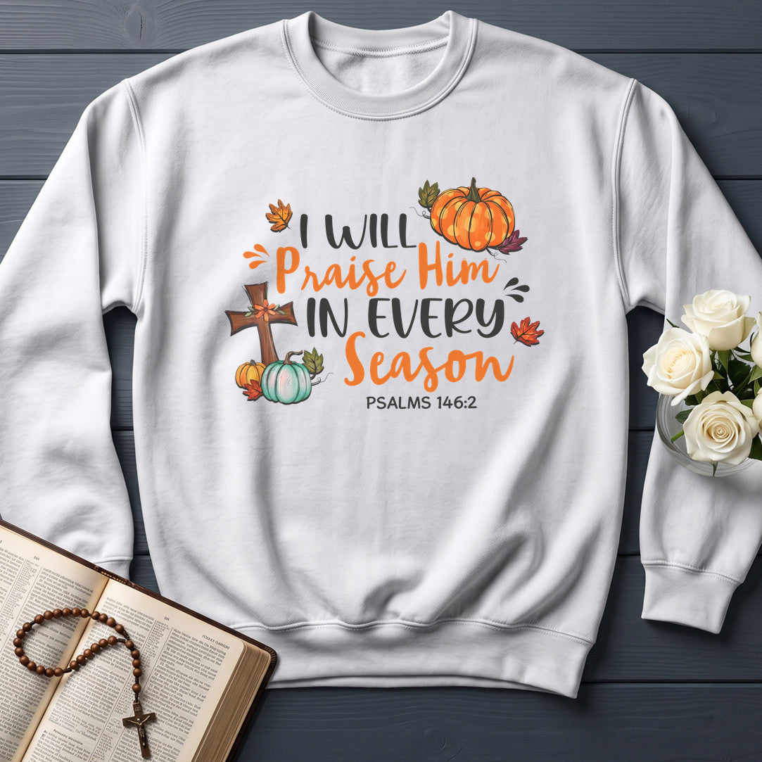 I Will Praise Him In Every Season Psalm 146.2 58