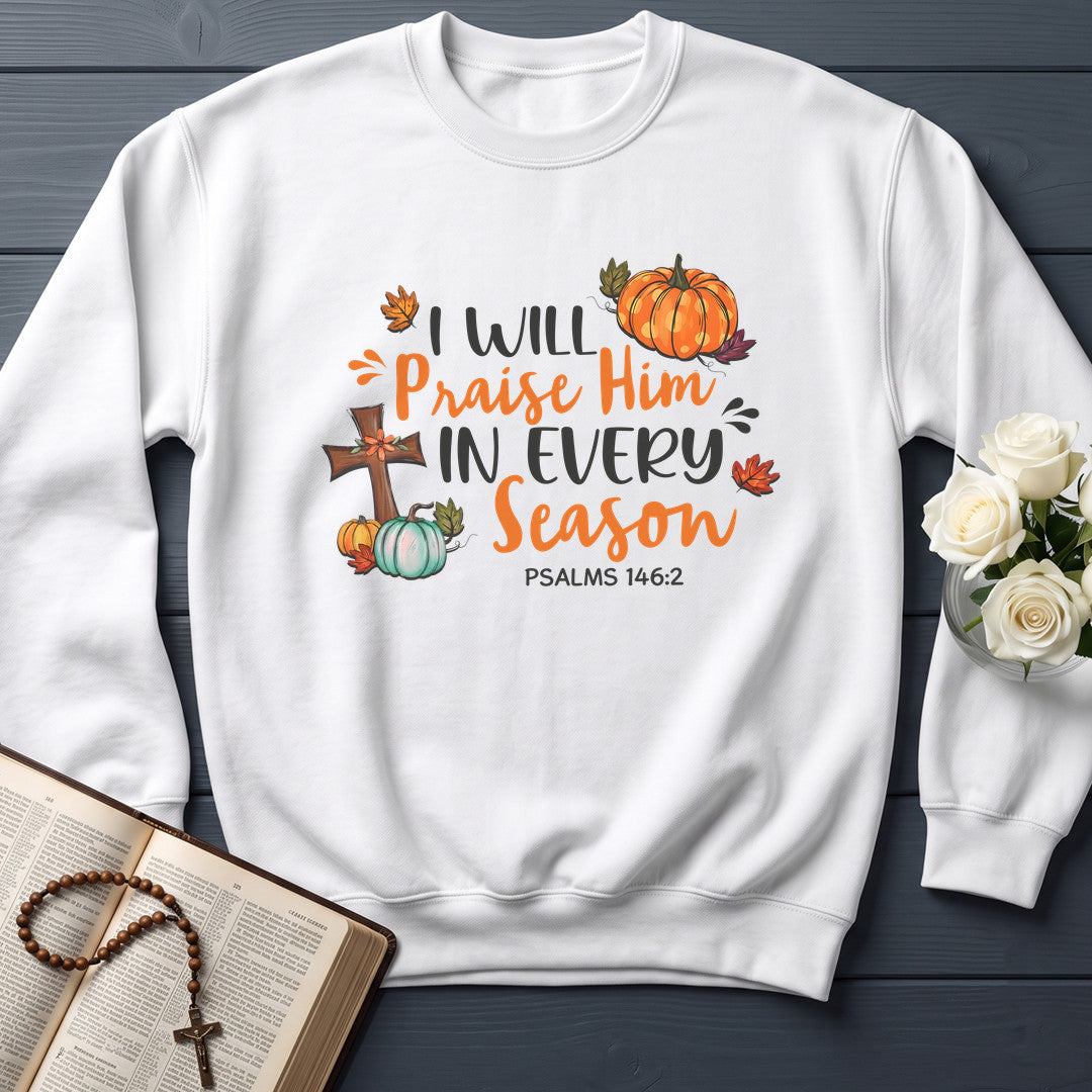 I Will Praise Him In Every Season Psalm 146.2 58