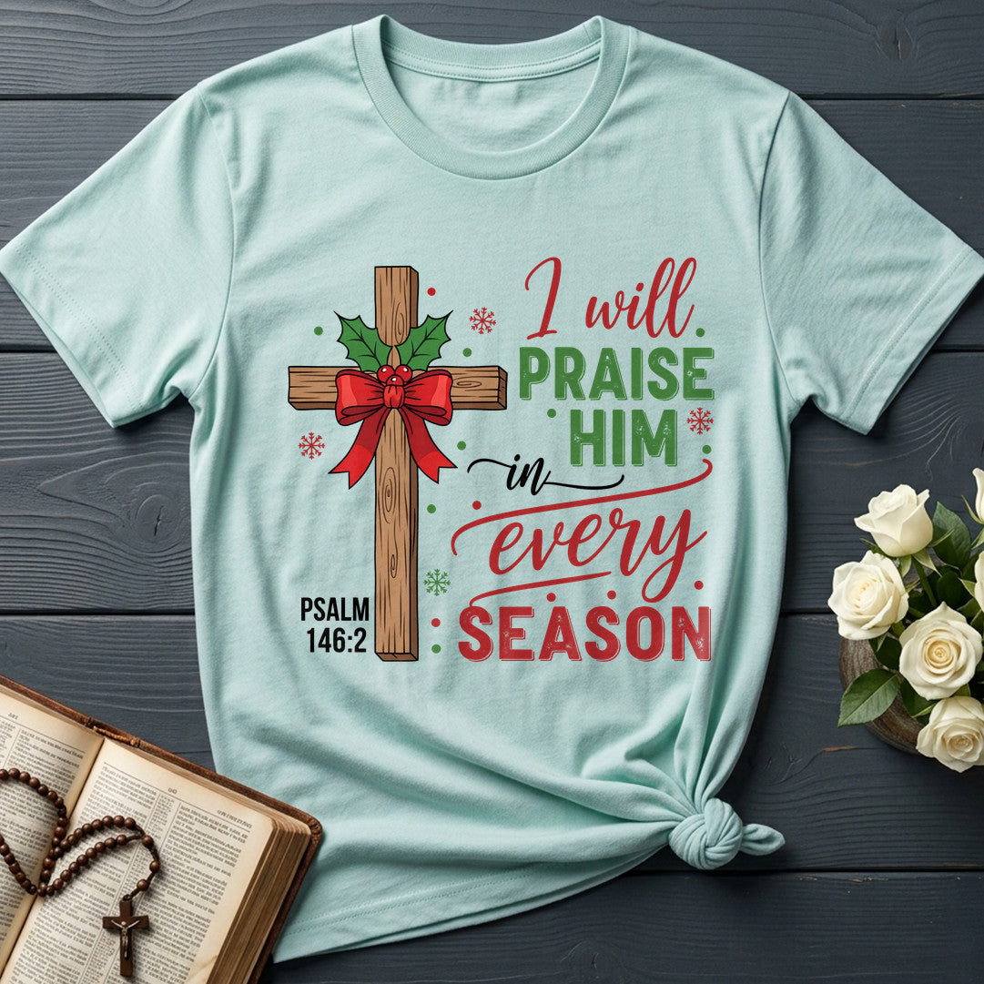 I Will Praise Him In Every Season Psalm 146.2 61