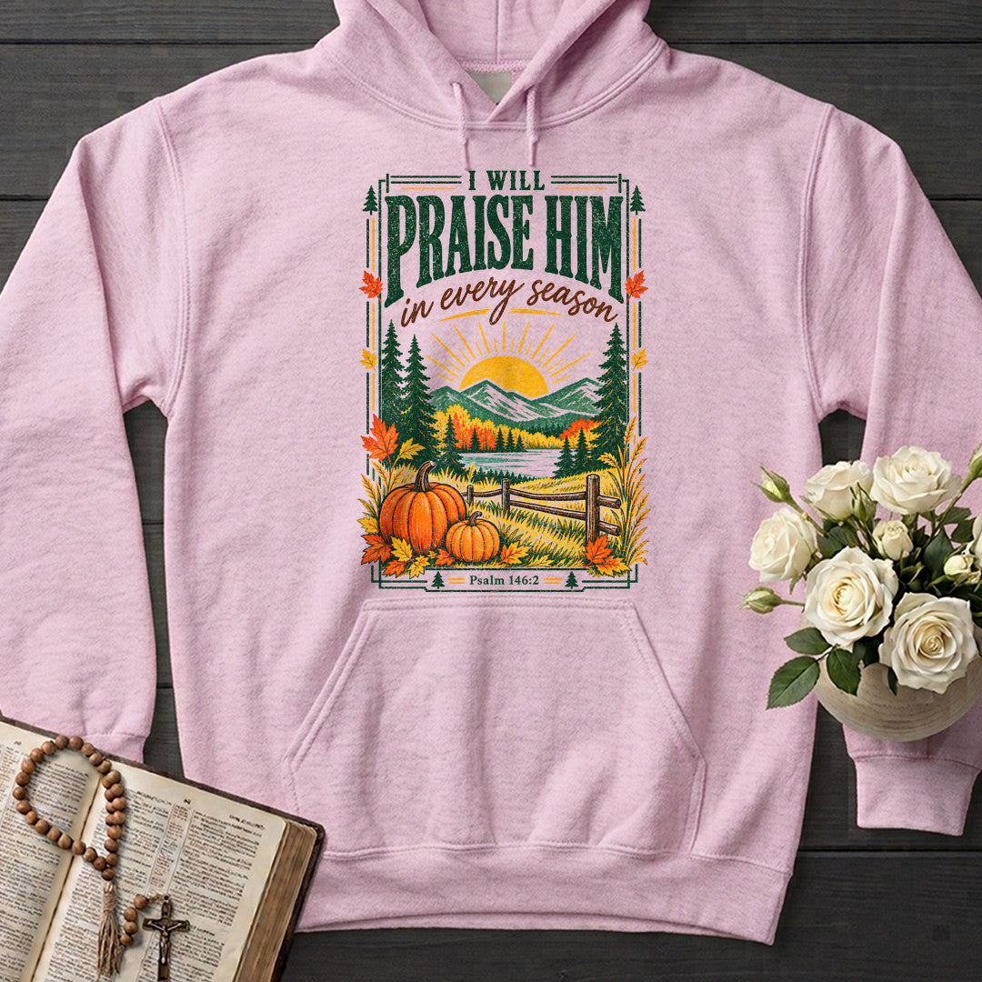 I Will Praise Him In Every Season Psalm 146.2 63