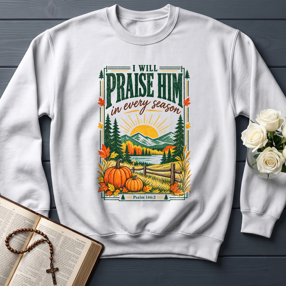 I Will Praise Him In Every Season Psalm 146.2 63