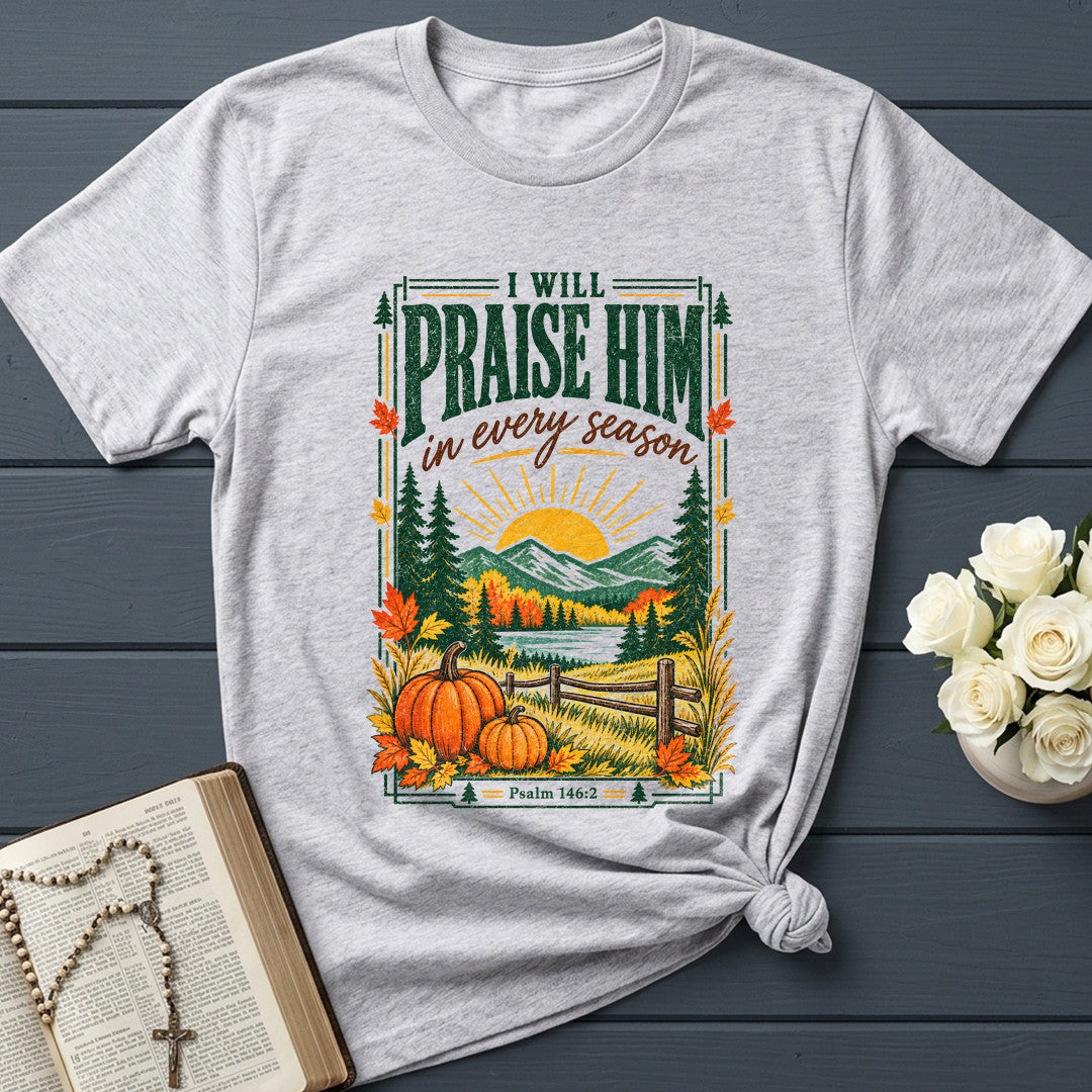 I Will Praise Him In Every Season Psalm 146.2 63