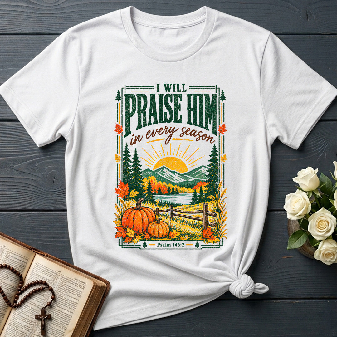I Will Praise Him In Every Season Psalm 146.2 63