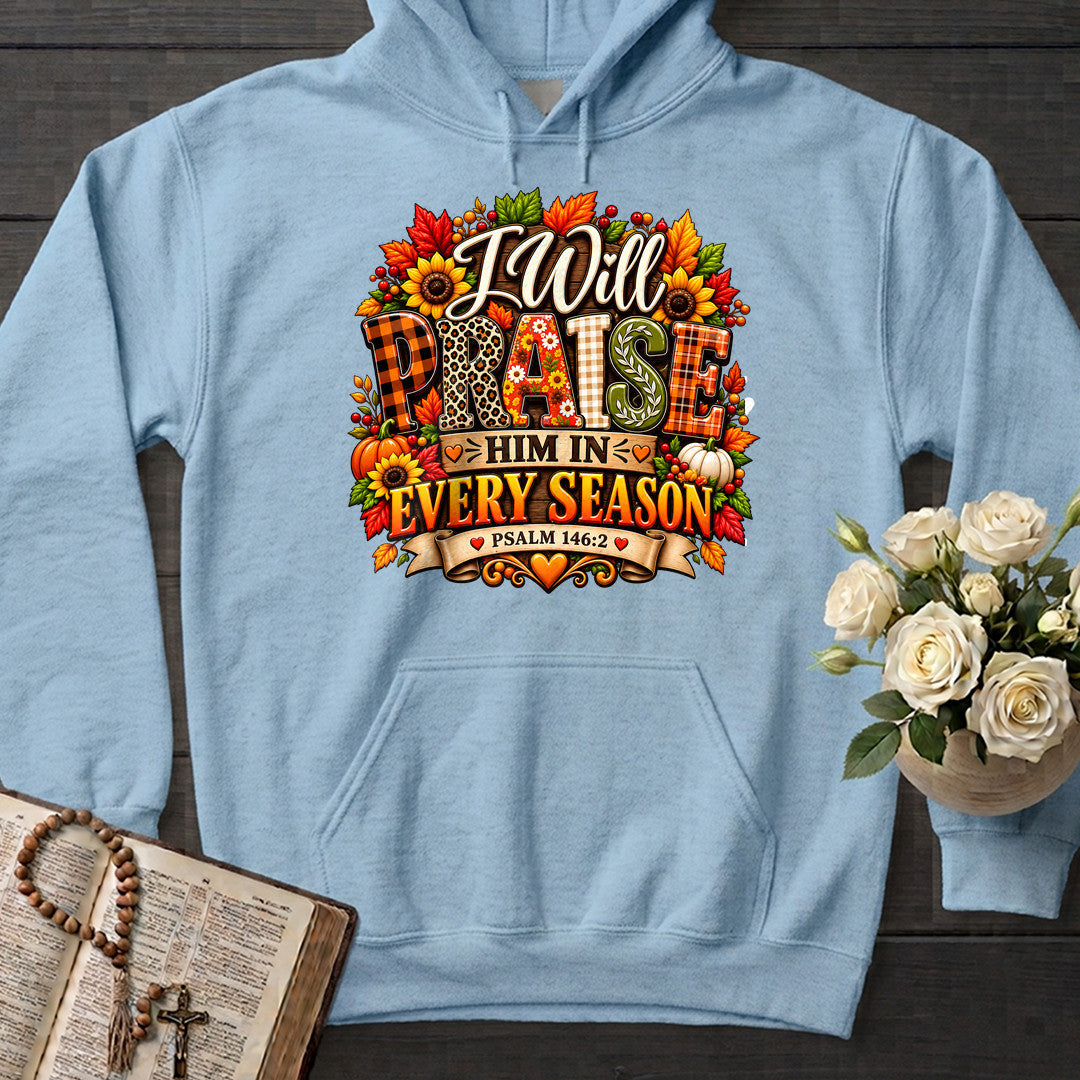 I Will Praise Him In Every Season Psalm 146.2 66