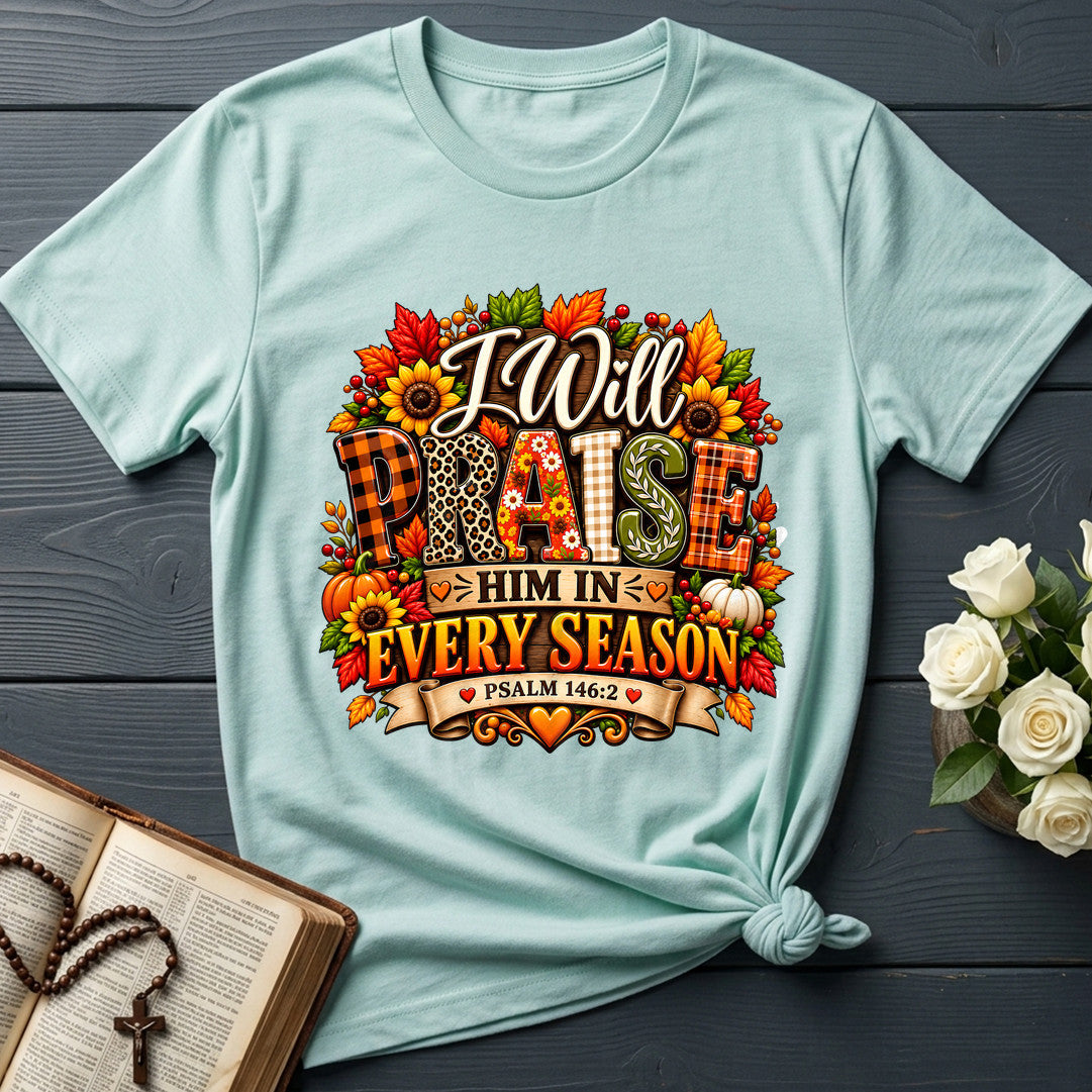 I Will Praise Him In Every Season Psalm 146.2 66