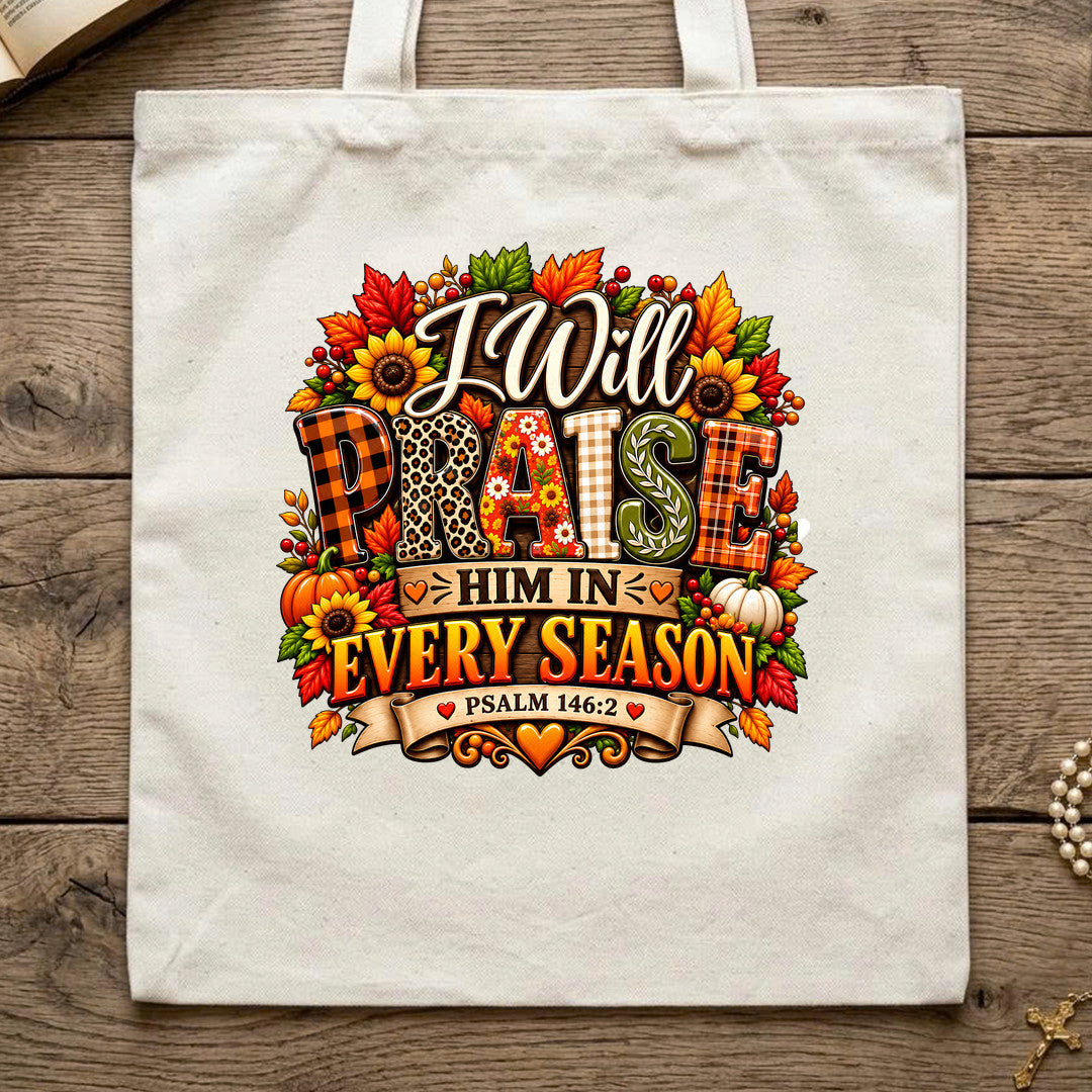 I Will Praise Him In Every Season Psalm 146.2 66