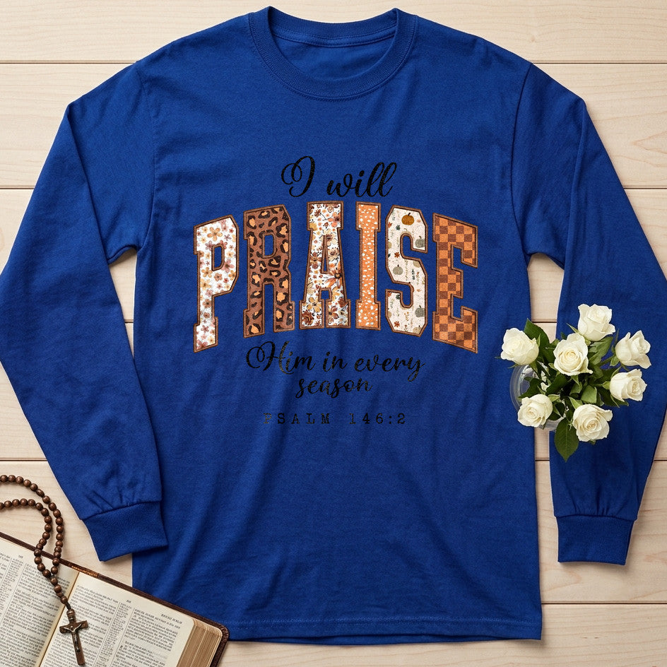 I Will Praise Him In Every Season Psalm 146.2 67